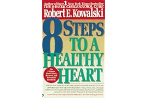 8 Steps to a Healthy Heart: The Complete Guide to Heart Disease Prevention and Recovery from Heart Attack and Bypass Surgery
