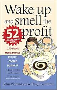 Wake Up And Smell The Profit 52 Guaranteed Ways To Make