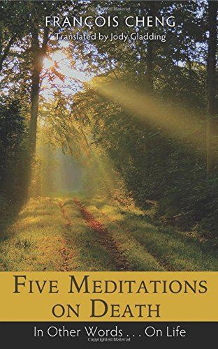 Five Meditations on Death: In Other Words . . . On Life