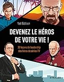 Devenez le héros de votre vie !: 30 leçons de leadership des héros de séries TV. (EYROLLES) (French Edition) by 