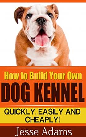 build a kennel for your dog