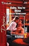 Baby, You're Mine: The Tanners of Texas (Silhouette Desire)
