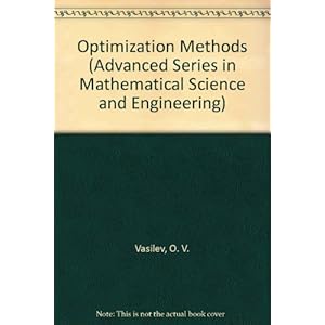 Optimization Methods (Advanced Series in Mathematical Science and Engineering)