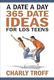 A Date a Day: 365 Date Ideas for LDS Teens by an LDS Teen cover