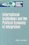 The Evolution of International Institutions in an Integrating World Economy, Kahler, Miles, 0815748213