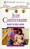 Baby In Her Arms (Lucky Charm Sisters) (Silhouette Romance, 1350)
