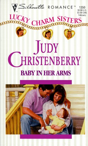 Baby In Her Arms (Lucky Charm Sisters) (Silhouette Romance, 1350)