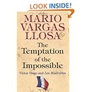 The Temptation of the Impossible: Victor Hugo and "Les Mis&eacute;rables"