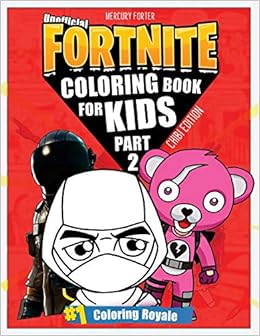 Fortnite Coloring Book Part 2 Unofficial Fortnite Coloring Book - fortnite coloring book part 2 unofficial fortnite coloring book for kids 50 pages paperback 23 apr 2018