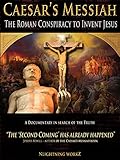 Caesar's Messiah: The Roman Conspiracy to Invent