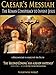 Caesar's Messiah: The Roman Conspiracy to Invent Jesus