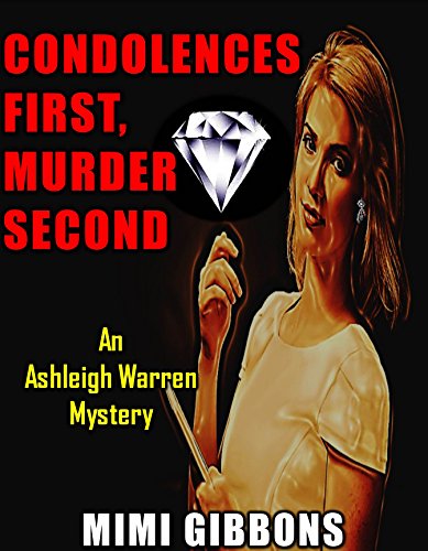 CONDOLENCES FIRST, MURDER SECOND: An Ashleigh Warren Cozy Mystery (Ashleigh Warren Mystery Series Book 2)