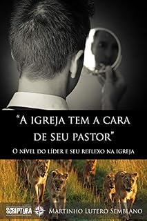 Livro A Igreja Tem a Cara de Seu Pastor: O nível do líder e seu reflexo na igreja