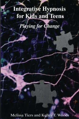 Integrative Hypnosis for Kids and Teens: Playing for Change