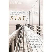 Stay: A History of Suicide and the Arguments Against It