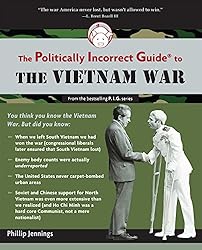 The Politically Incorrect Guide to the Vietnam War (The Politically Incorrect Guides)
