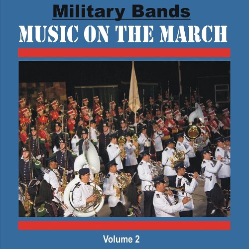 Military Bands Music on the March, Vol. 2 by Various artists on