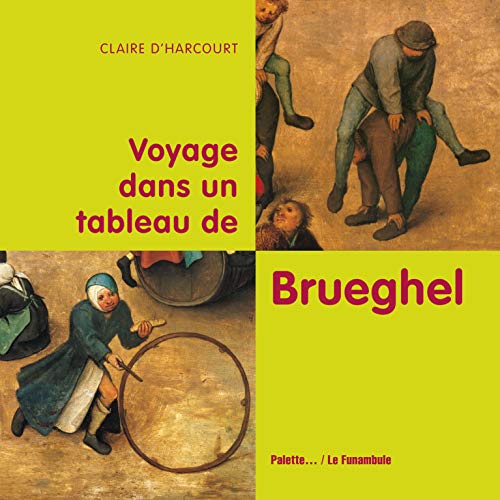 Voyage dans un tableau de Brueghel by Claire d' Harcourt