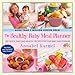 The Healthy Baby Meal Planner: 200 Quick, Easy, and Healthy Recipes for Your Baby and Toddler