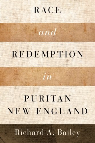 Race and Redemption in Puritan New England (Religion in America) by Richard A. Bailey