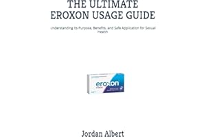 THE ULTIMATE EROXON USAGE GUIDE: Understanding Its Purpose, Benefits, and Safe Application for Sexual Health