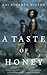 A TASTE OF HONEY by Kai Ashante Wilson