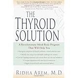 The Thyroid Solution: A Revolutionary Mind-Body Program That Will Help You