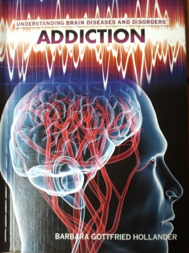 Download Addiction (Understanding Brain Diseases and Disorders) Download Addiction (Understanding Brain Diseases and Disorders)