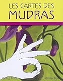 Les cartes des Mudras : 68 Mudras pour le Corps, l'ame et l'Esprit by 