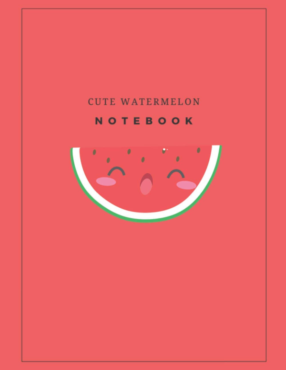 Notebook: Lined Notebook Journal - Cute Watermelon - 120 Pages - Large (8.5 x 11 inches): Lined Notebook Journal - Cute Watermelon - 120 Pages - Large (8.5 x 11 inches)