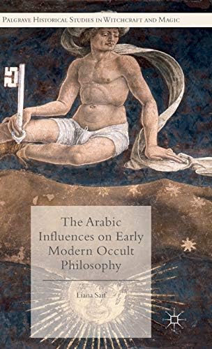 The Arabic Influences on Early Modern Occult Philosophy (Palgrave Historical Studies in Witchcraft and Magic)