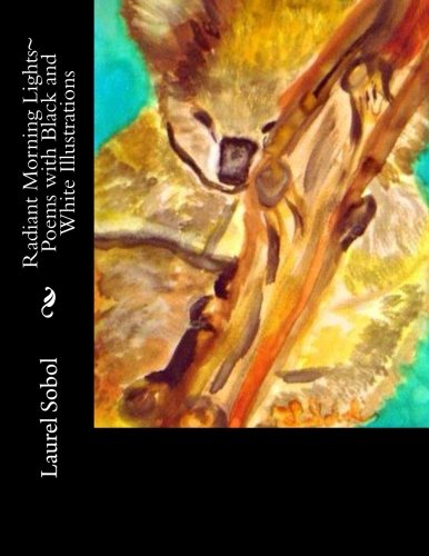 Radiant Morning Lights~ Poems with Black and White Illustrations (Fine Art and Poetry~ Soli Deo Gloria)