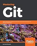 Mastering Git: Attain expert level proficiency with Git for enhanced productivity and efficient collaboration by Jakub Narebski