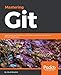 Mastering Git: Attain expert level proficiency with Git for enhanced productivity and efficient collaboration by Jakub Narebski