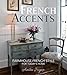 French Accents: Simple French Decor for the Modern Home