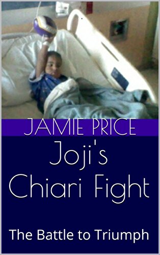 Joji's Chiari Fight: The Battle to Triumph (Joji's Life Book 1)