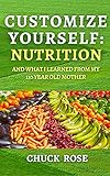 Customize Yourself: Nutrition and What I Learned