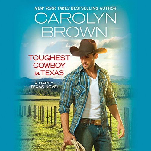 Toughest Cowboy in Texas: Happy, Texas, Book 1 - A Western Romance