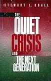 The Quiet Crisis and the Next Generation, Udall, Stewart L., 0879053348