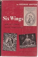 Six Wings: Men of Science in the Renaissance B0006AUOY6 Book Cover