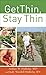 Get Thin, Stay Thin: A Biblical Approach to Food, Eating, and Weight Management