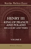 Front cover for the book Henry III. king of France and Poland: his court and times (3 volumes) by Martha Walker Freer