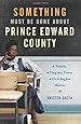 Something Must Be Done About Prince Edward County: A Family, a Virginia Town, a Civil Rights Battle