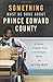 Something Must Be Done About Prince Edward County: A Family, a Virginia Town, a Civil Rights Battle - Book by Kristen Green