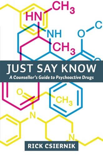 [D.O.W.N.L.O.A.D] Just Say Know: A Counsellor’s Guide to Psychoactive Drugs<br />WORD