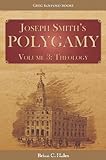 Joseph Smith's Polygamy, Volume 3: Theology