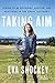 Taking Aim: Daring to Be Different, Happier, and Healthier in the Great Outdoors - Book by Eva Shockey