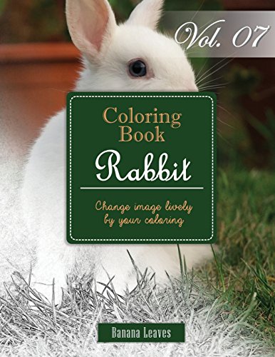 White Rabbits  : Gray Scale Photo Adult Coloring Book, Mind Relaxation Stress Relief Coloring Book Vol7: Series of coloring book for adults and grown ... x 27.94 cm) (Adults Coloring Book) (Volume 7)