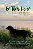 Be Their Voice: An Anthology for Rescue (Be Their Voice Anthologies) (Volume 1) by Rogena Mitchell-Jones, Pat Adams-Wright