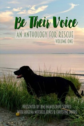 Be Their Voice: An Anthology for Rescue (Be Their Voice Anthologies) (Volume 1) by Rogena Mitchell-Jones